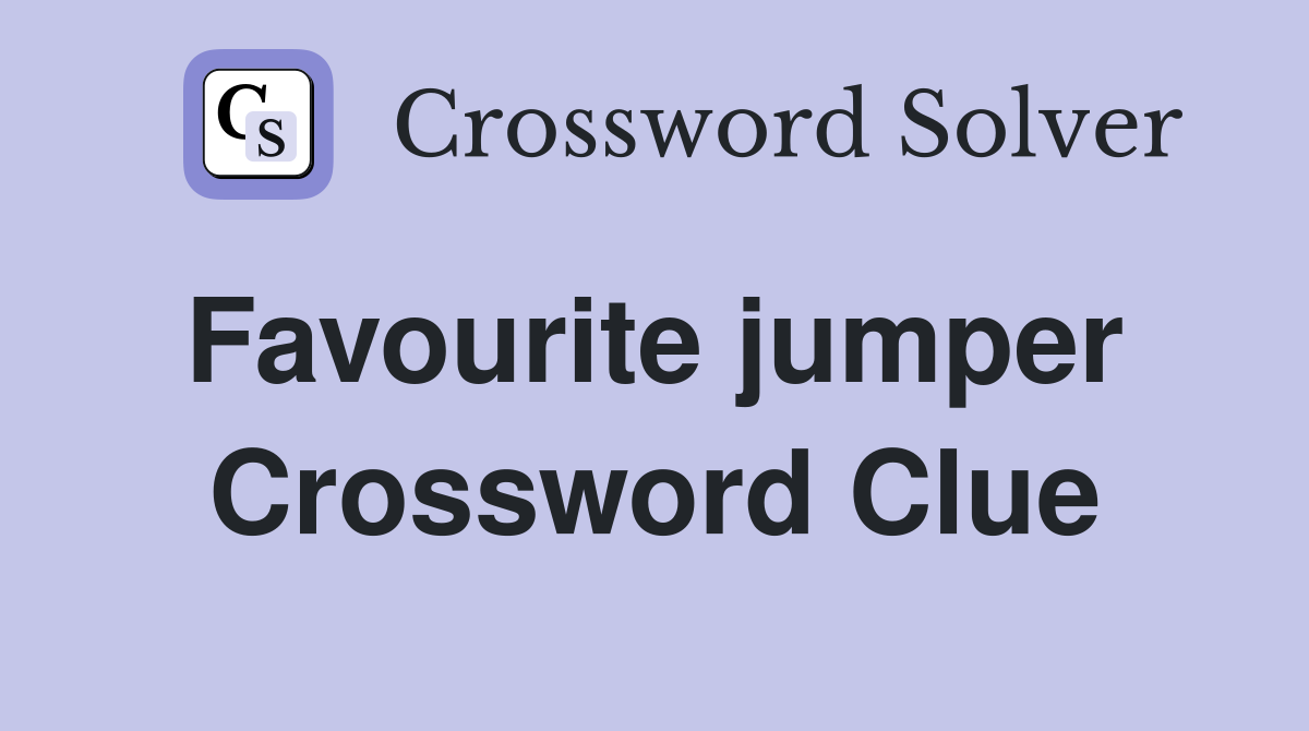 Favourite jumper  Crossword Clue
