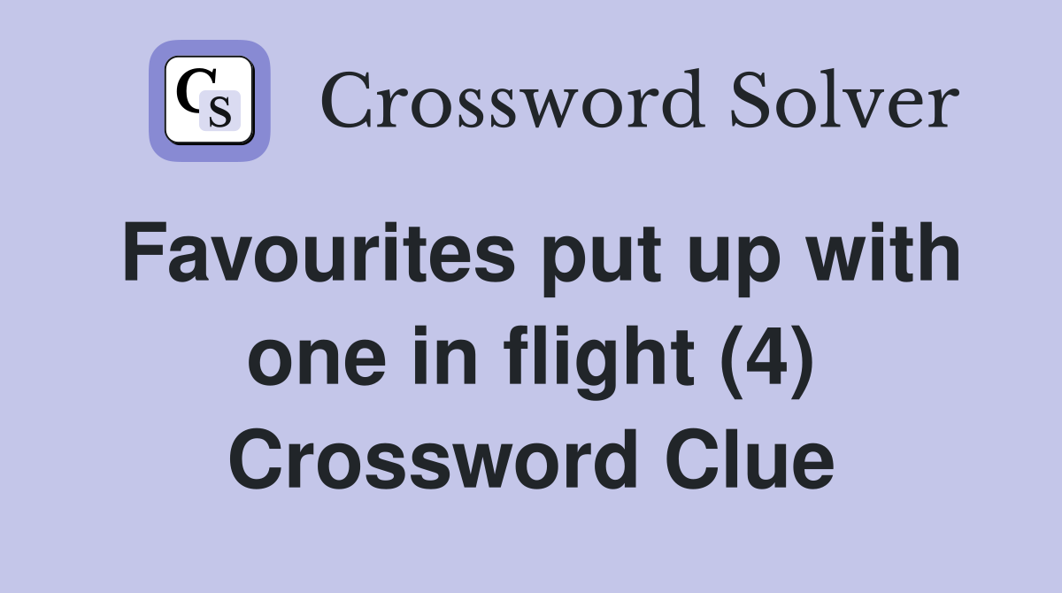Favourites put up with one in flight (4) Crossword Clue