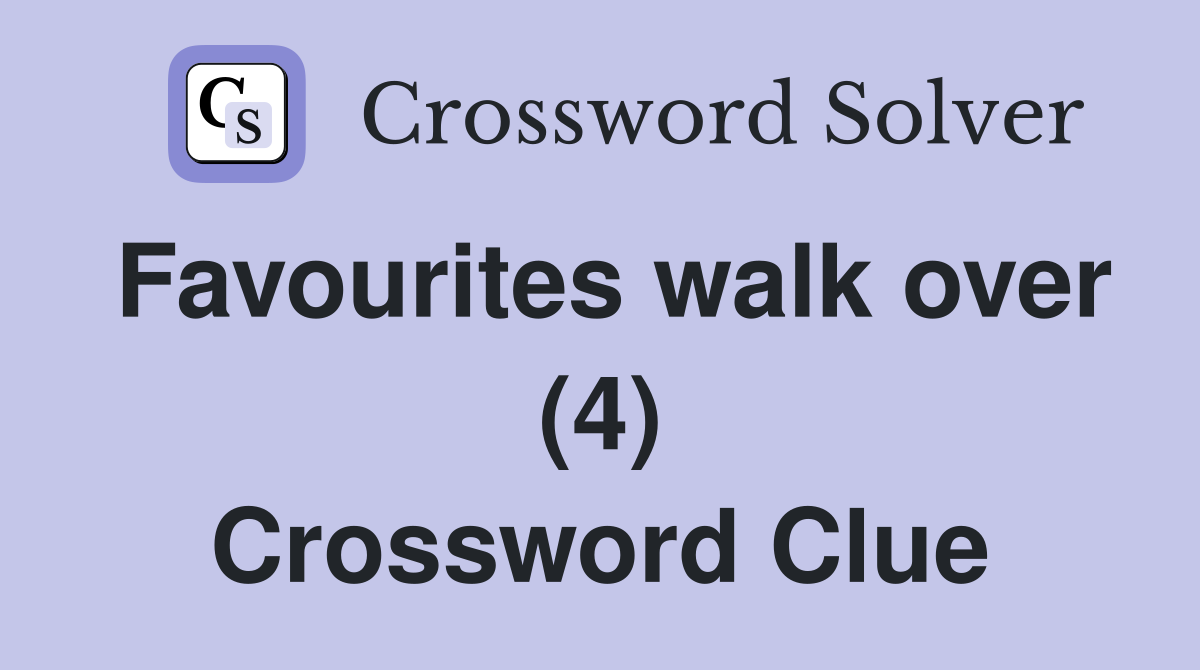 Favourites walk over (4) Crossword Clue