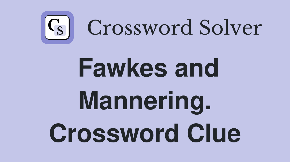 Fawkes and Mannering. Crossword Clue