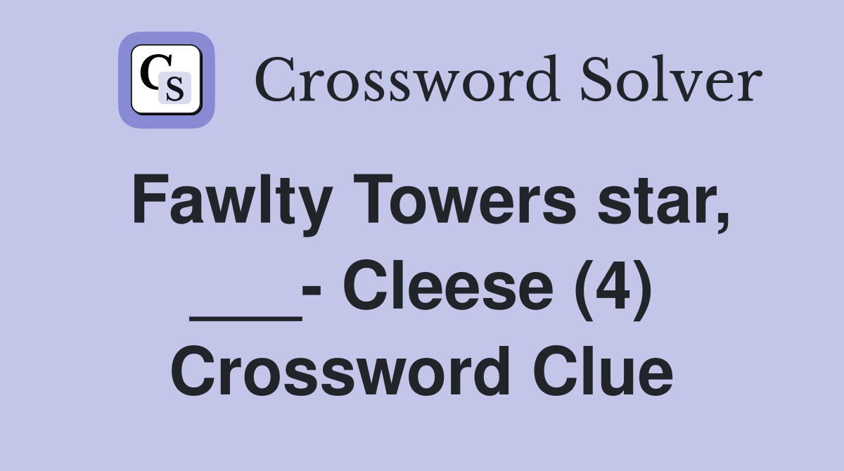 Fawlty Towers star, ___- Cleese (4) Crossword Clue
