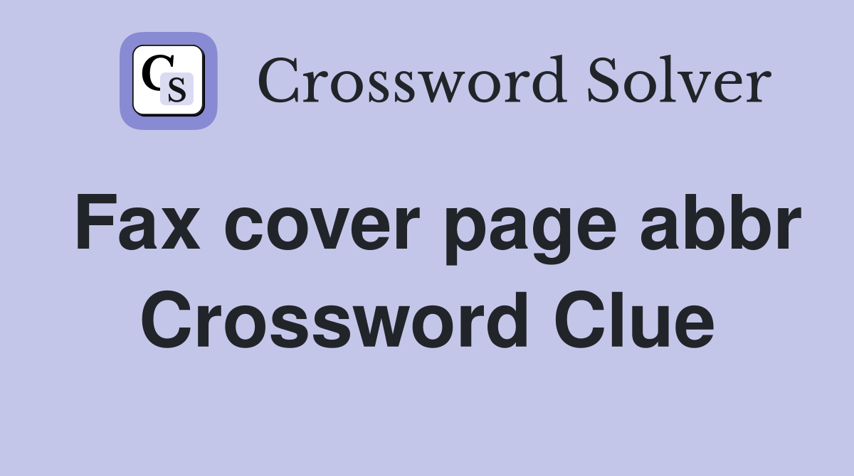 Fax cover page abbr Crossword Clue