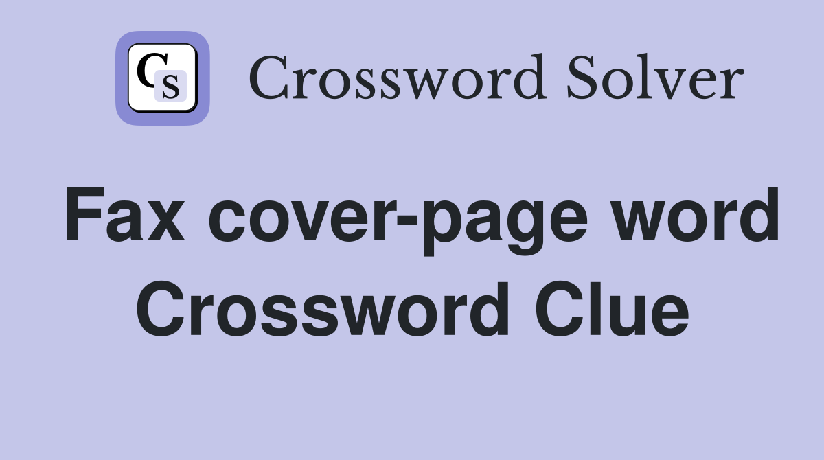 Fax cover-page word Crossword Clue