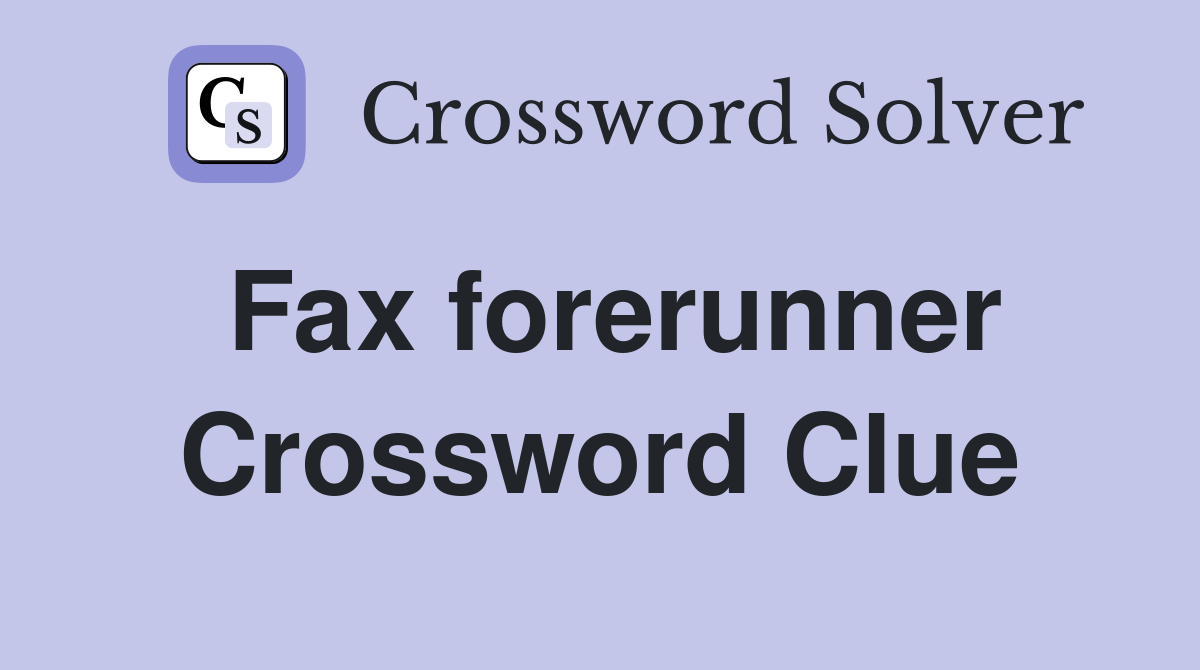 Fax forerunner Crossword Clue