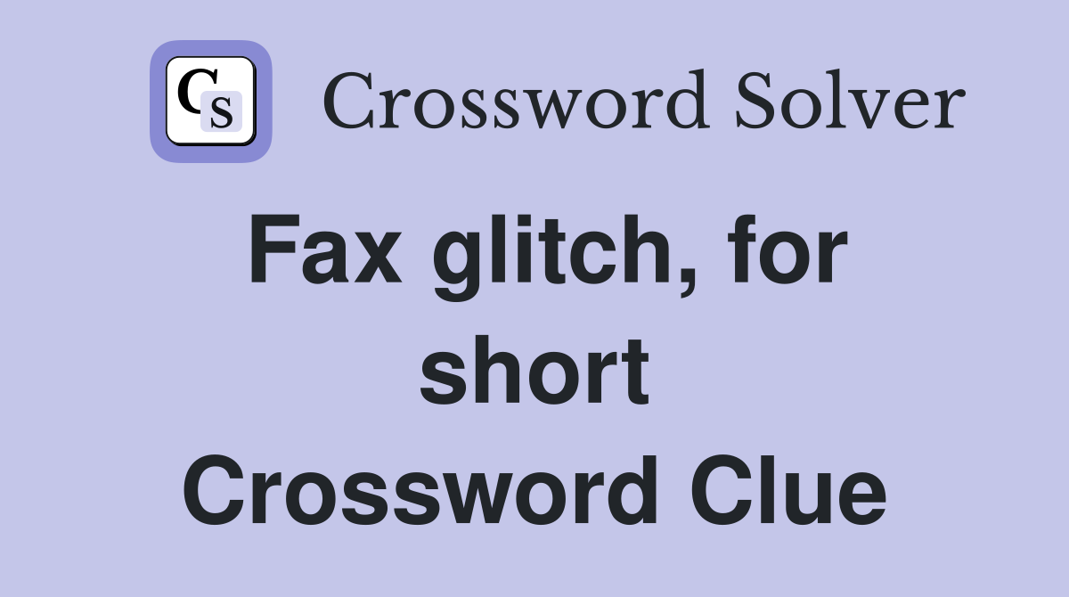 Fax glitch, for short Crossword Clue