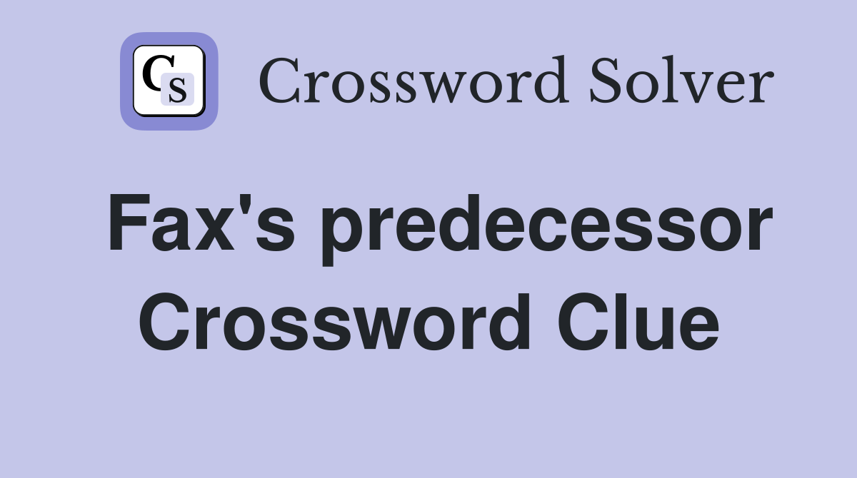 Fax's predecessor Crossword Clue