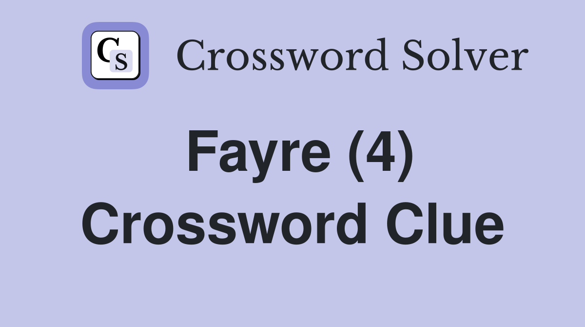 Fayre (4) Crossword Clue
