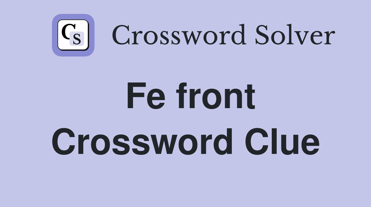 Fe front Crossword Clue