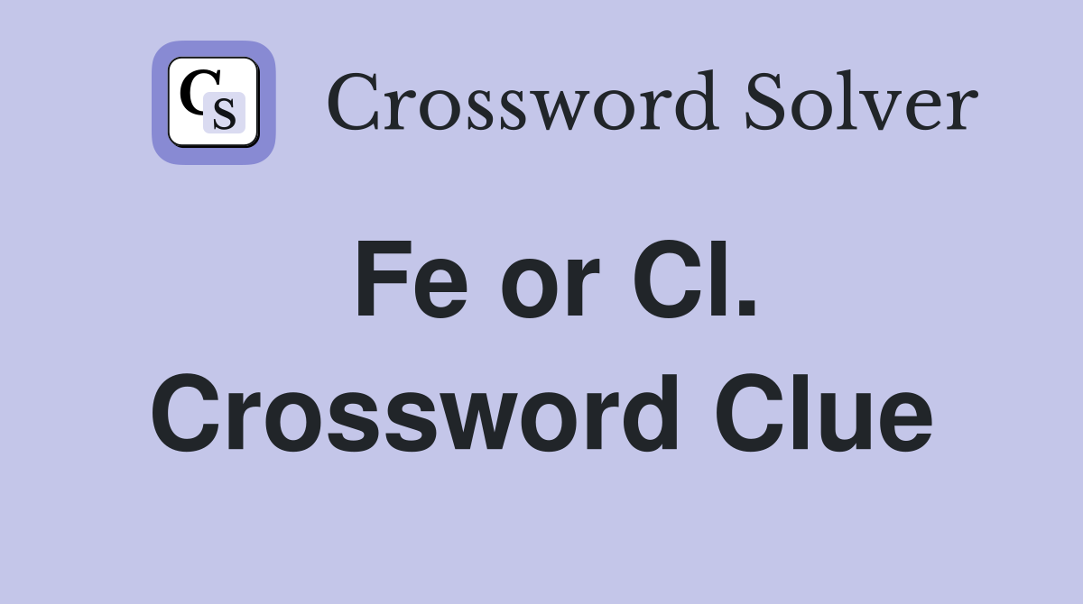 Fe or Cl. Crossword Clue