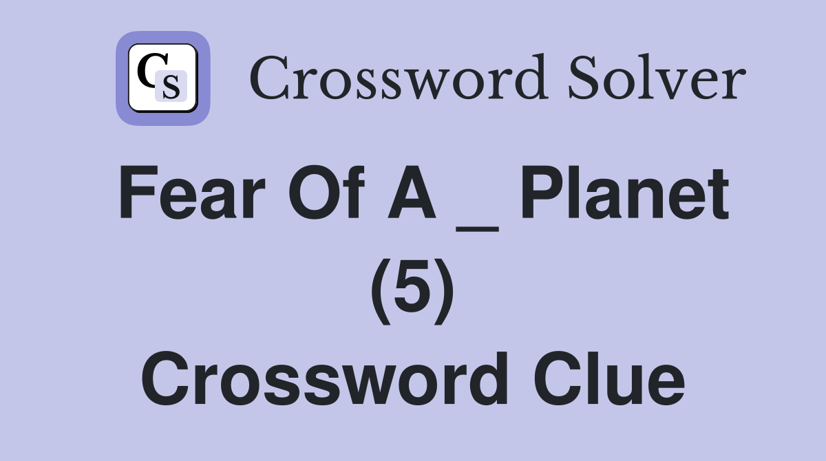 Fear Of A _ Planet (5) Crossword Clue