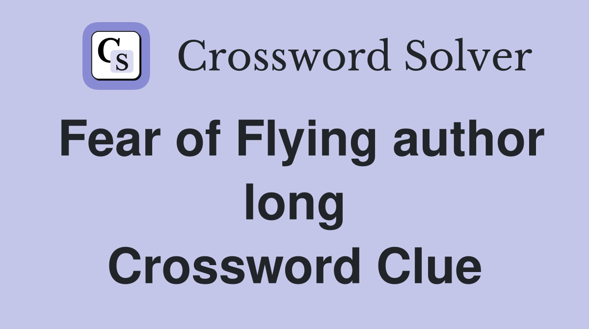 Fear of Flying author long Crossword Clue