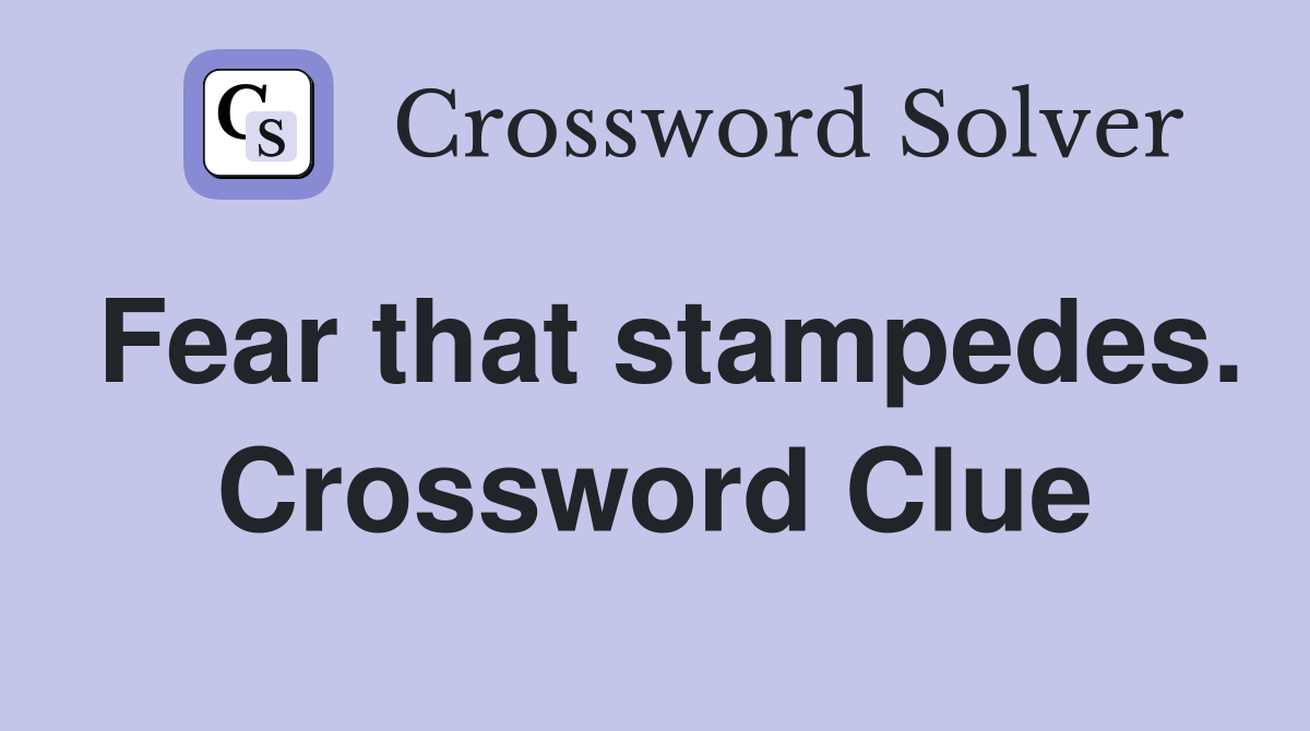 Fear that stampedes. Crossword Clue