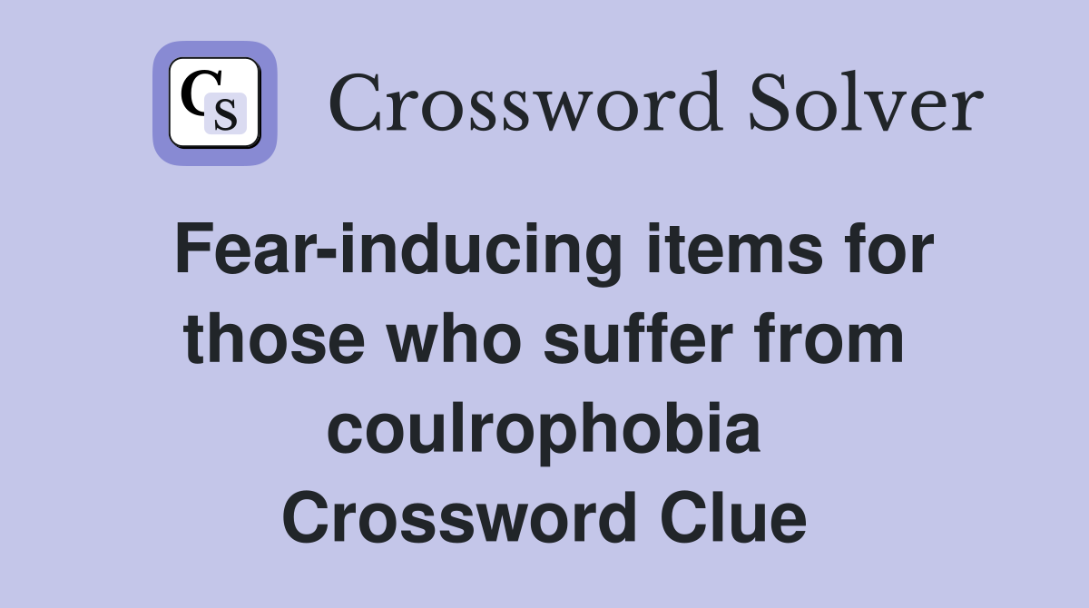 Fear-inducing items for those who suffer from coulrophobia Crossword Clue