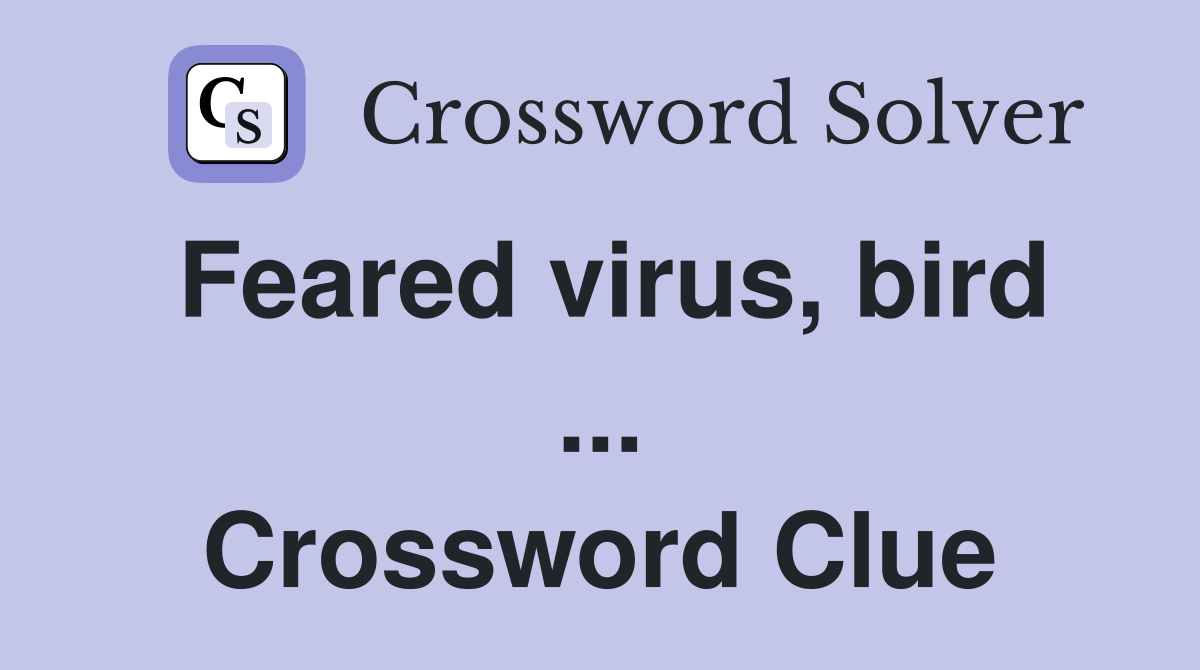 Feared virus, bird ... Crossword Clue