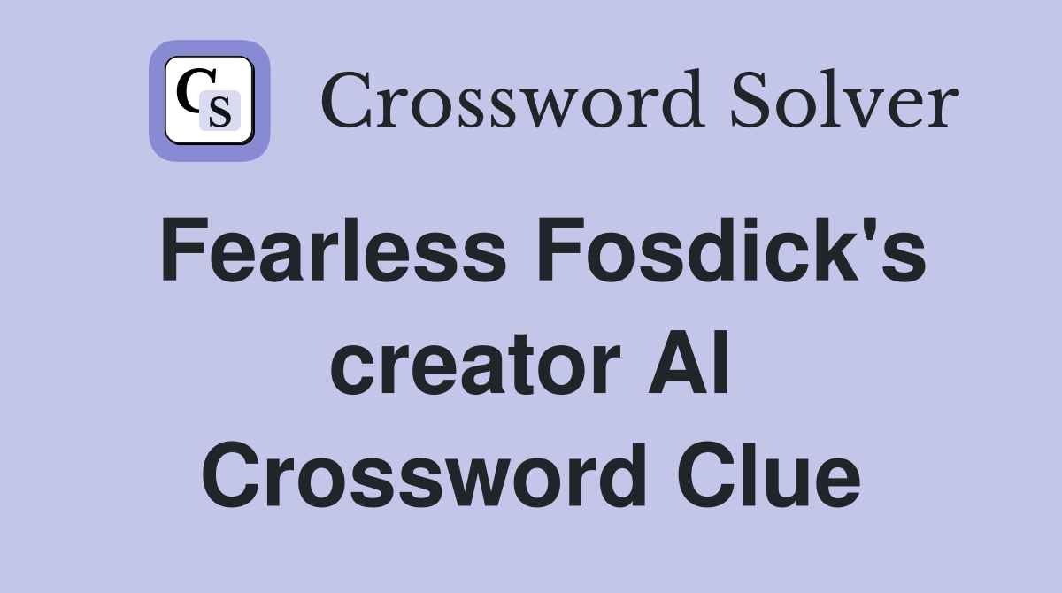 Fearless Fosdick's creator Al Crossword Clue