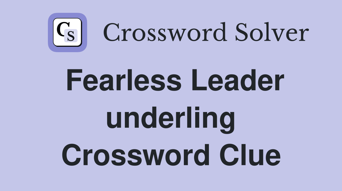 Fearless Leader underling Crossword Clue