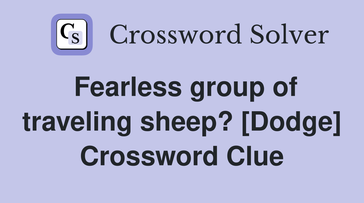 Fearless group of traveling sheep? [Dodge] Crossword Clue