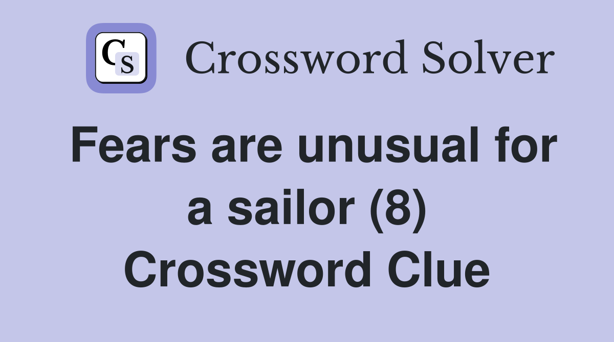 Fears are unusual for a sailor (8) Crossword Clue
