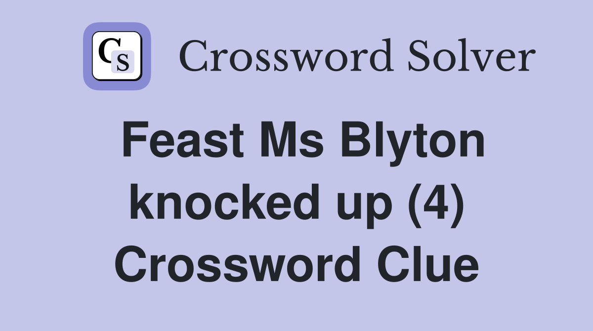 Feast Ms Blyton knocked up (4) Crossword Clue