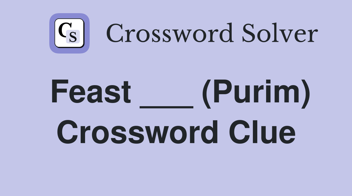 Feast ___ (Purim) Crossword Clue