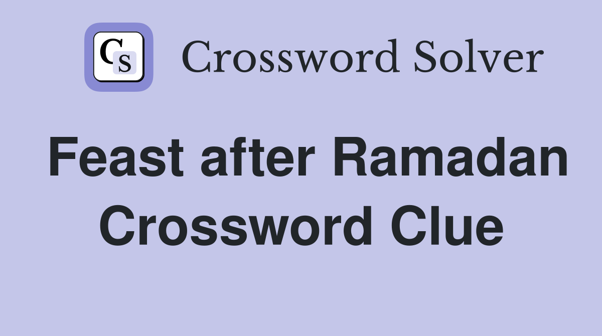 Feast after Ramadan Crossword Clue