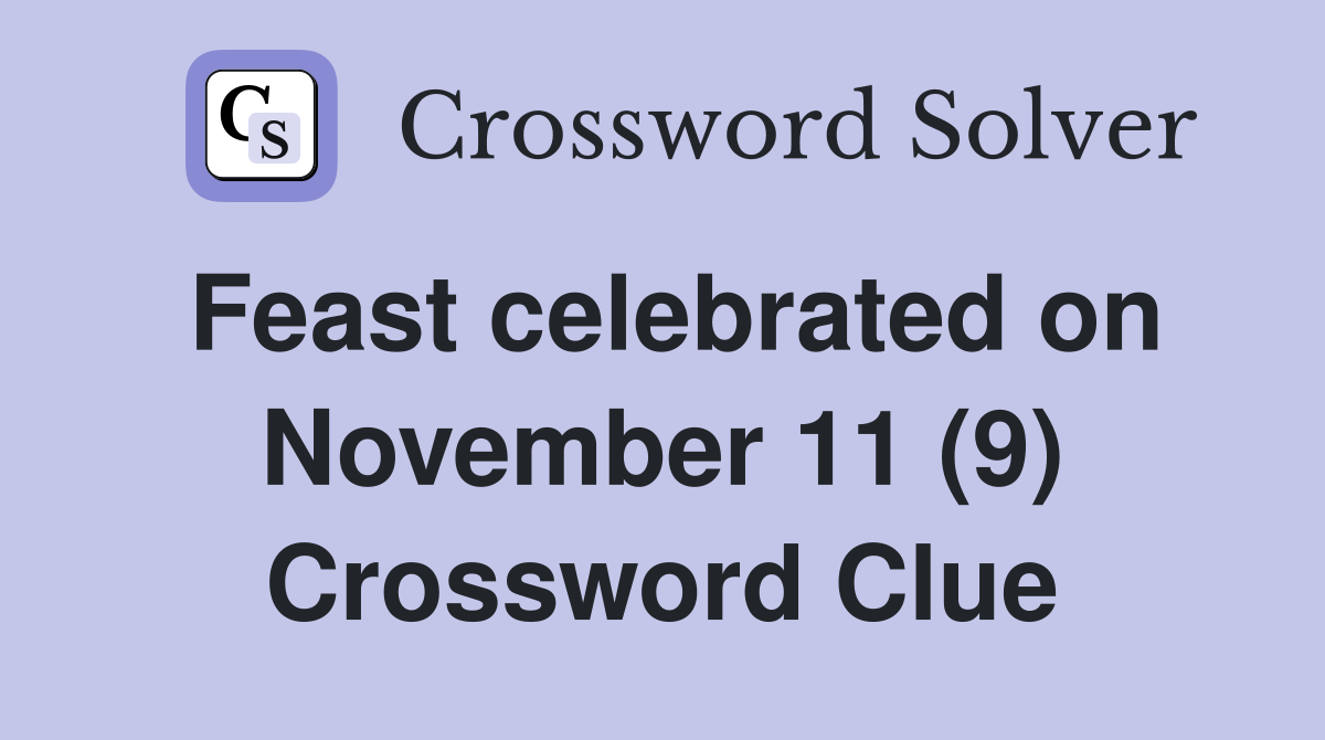 Feast celebrated on November 11 (9) Crossword Clue