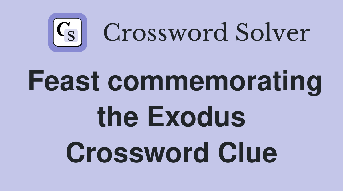 Feast commemorating the Exodus Crossword Clue