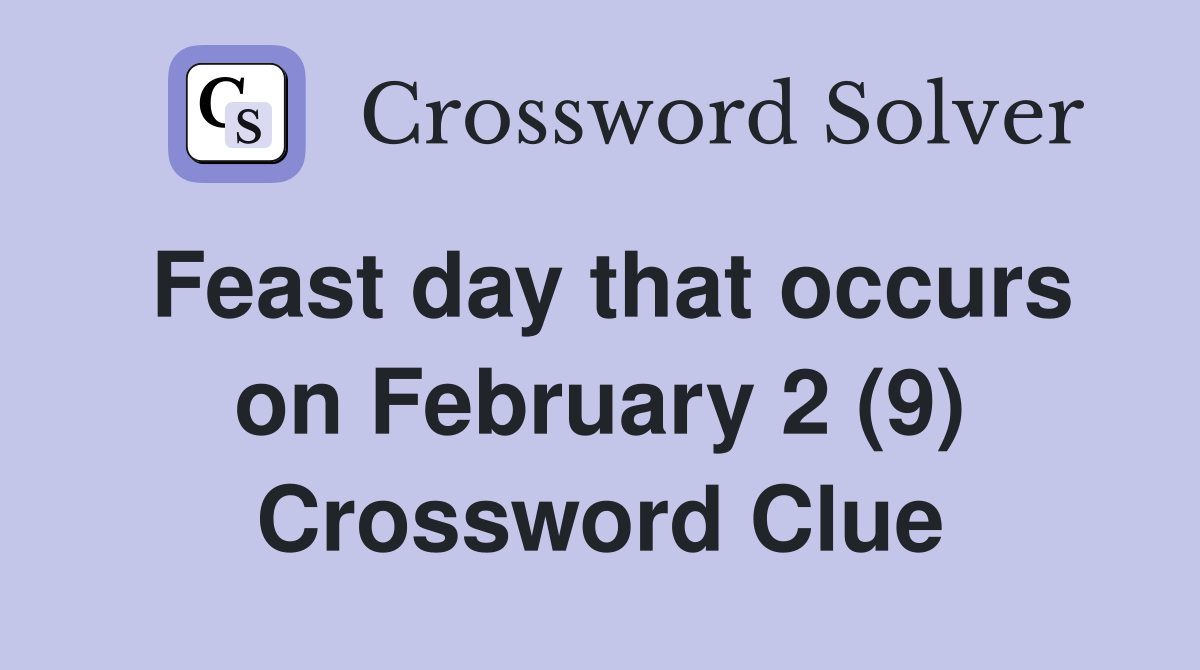 Feast day that occurs on February 2 (9) Crossword Clue