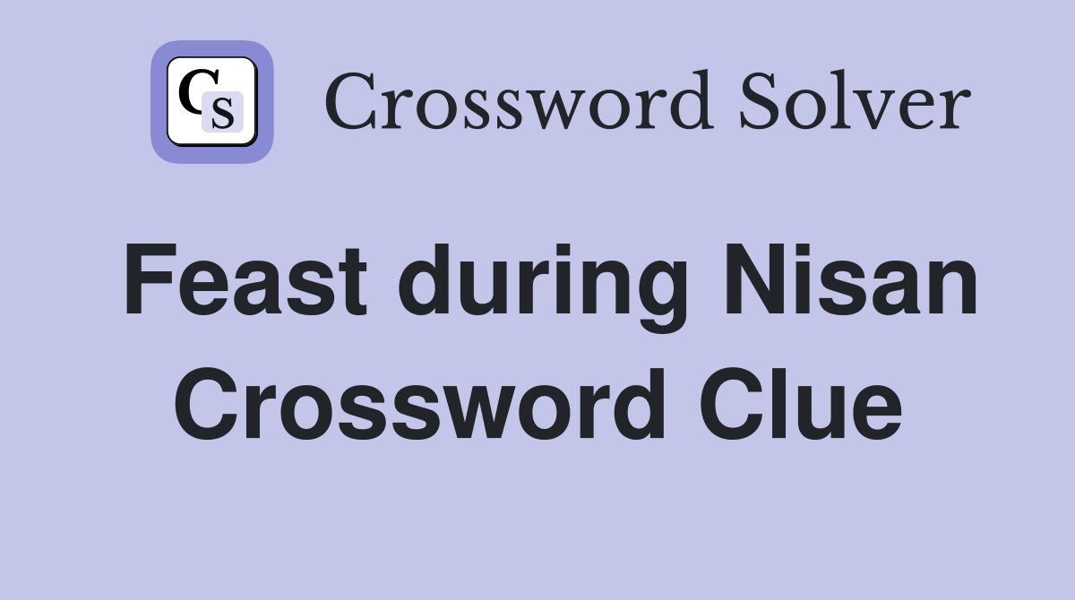 Feast during Nisan Crossword Clue