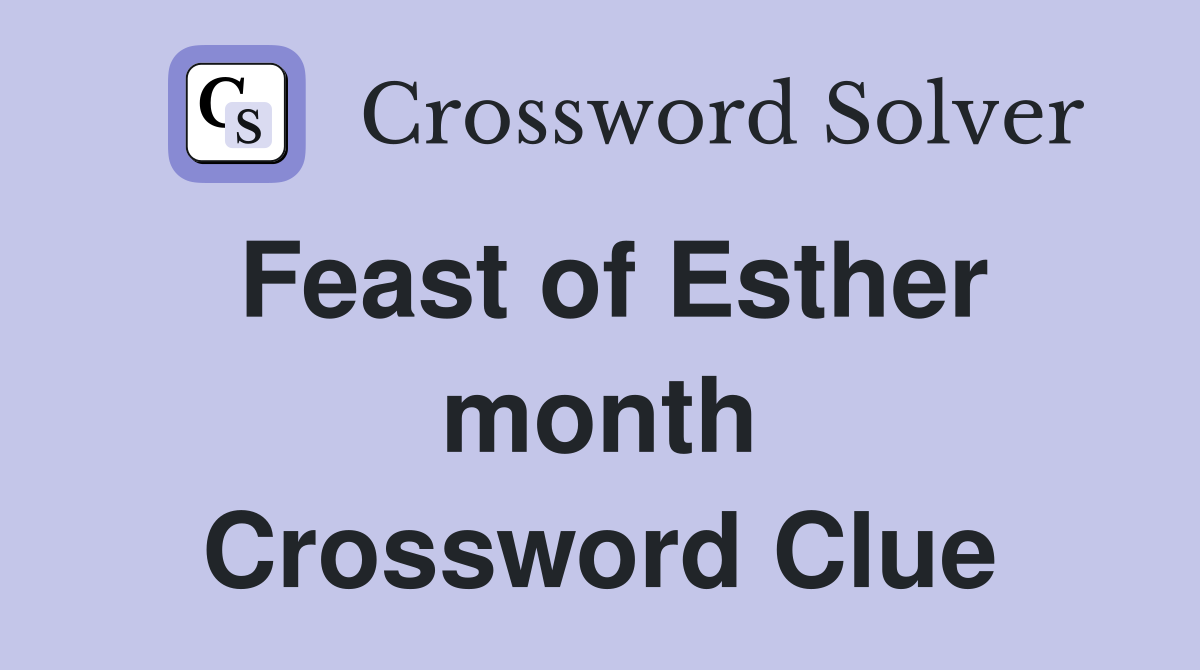Feast of Esther month Crossword Clue