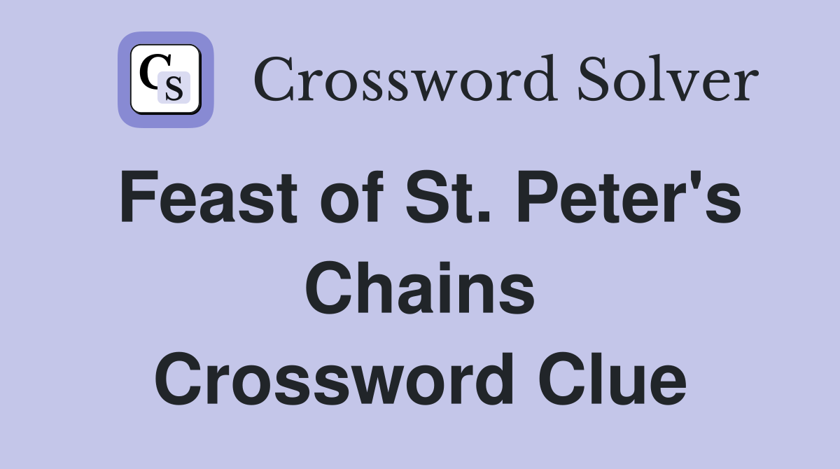 Feast of St. Peter's Chains Crossword Clue