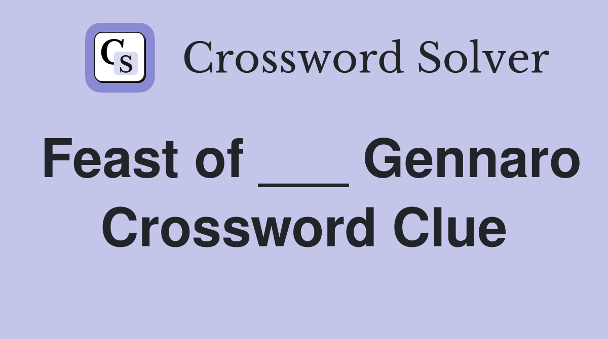 Feast of ___ Gennaro Crossword Clue
