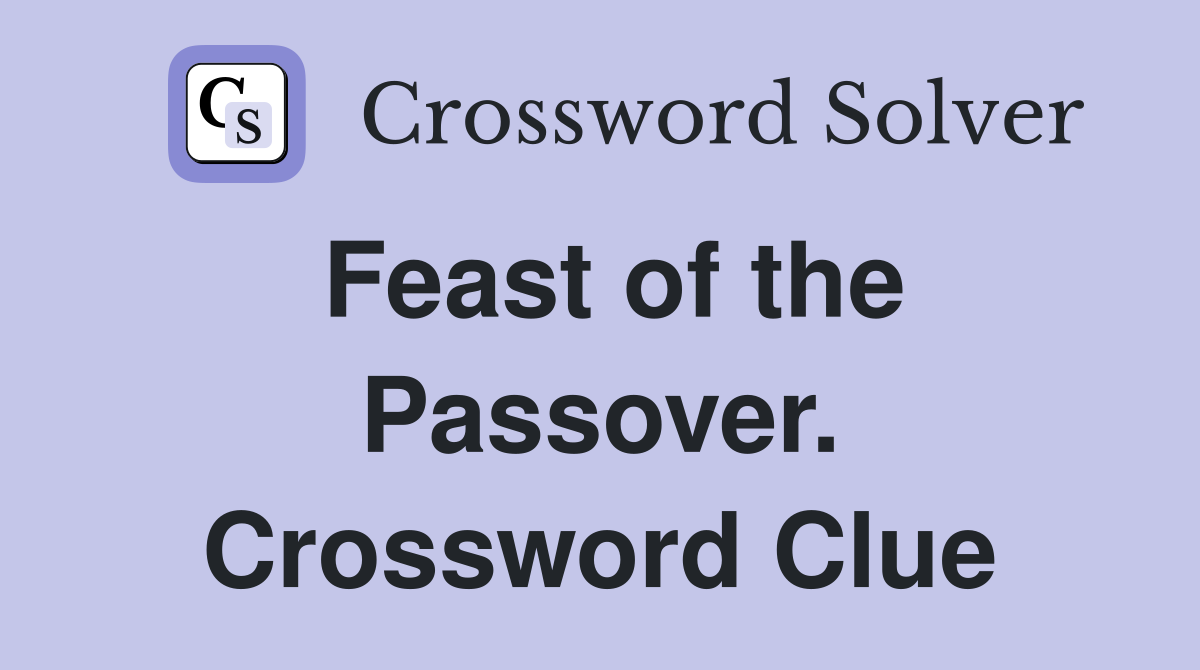 Feast of the Passover. Crossword Clue
