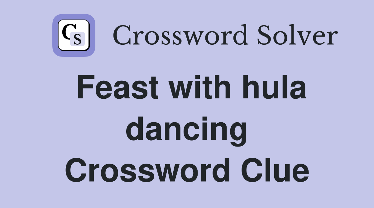Feast with hula dancing Crossword Clue