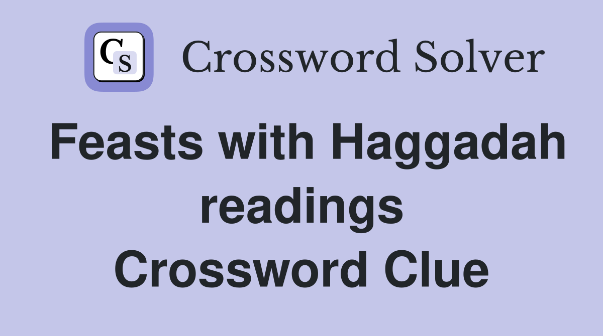Feasts with Haggadah readings Crossword Clue