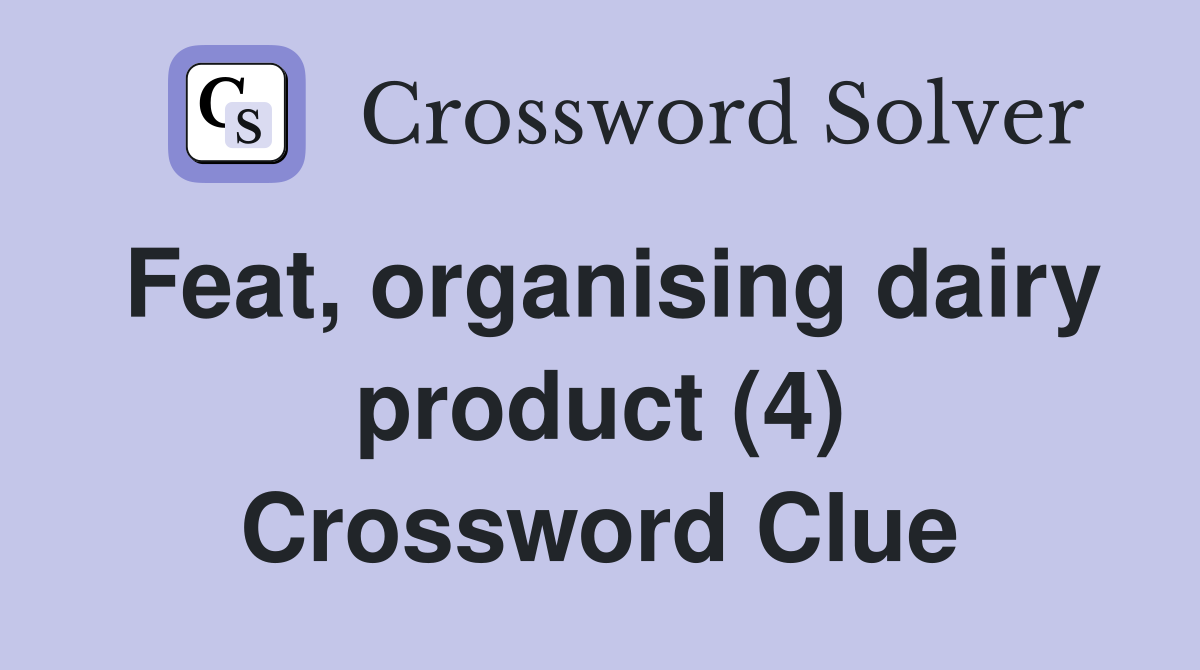 Feat, organising dairy product (4) Crossword Clue