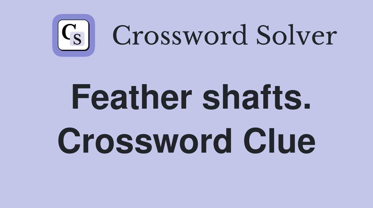 Feather shafts. Crossword Clue