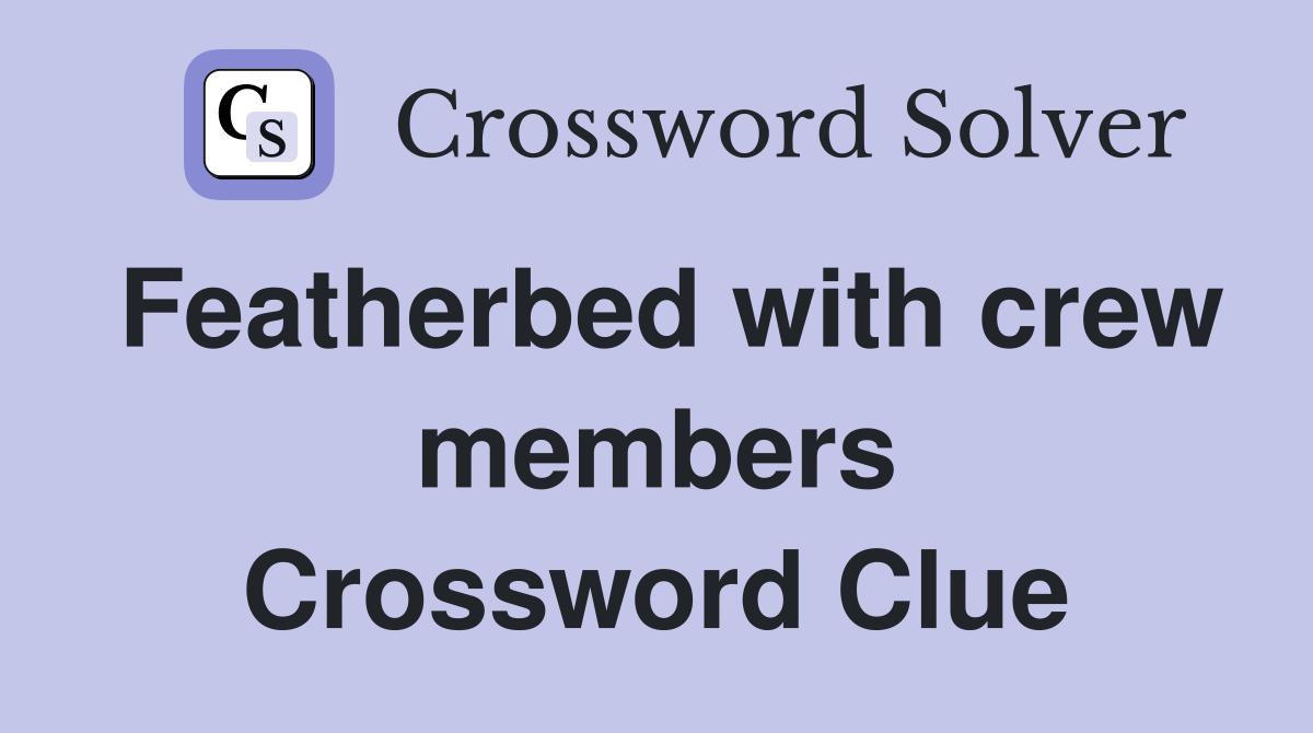Featherbed with crew members Crossword Clue