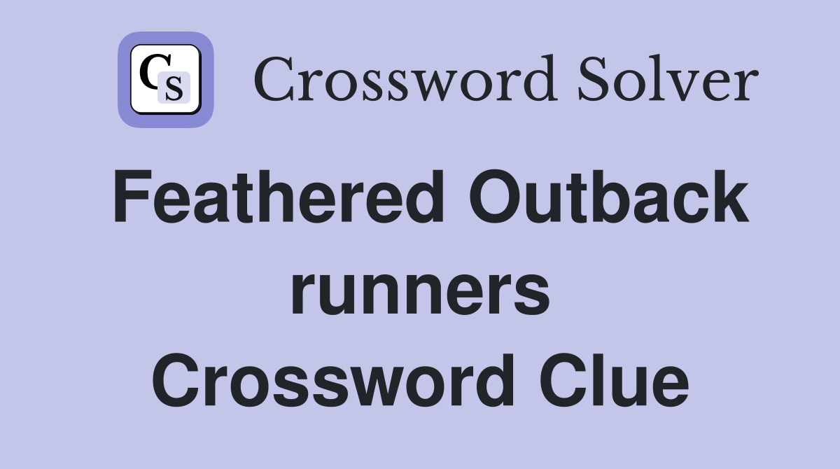 Feathered Outback runners Crossword Clue