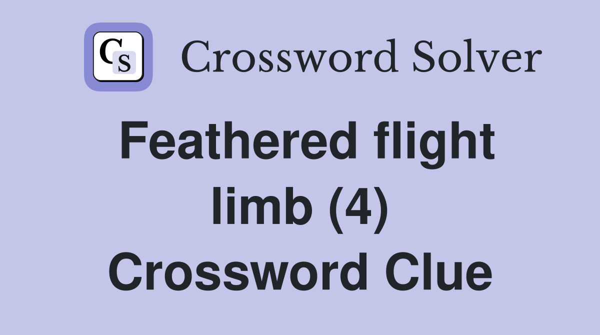 Feathered flight limb (4) Crossword Clue