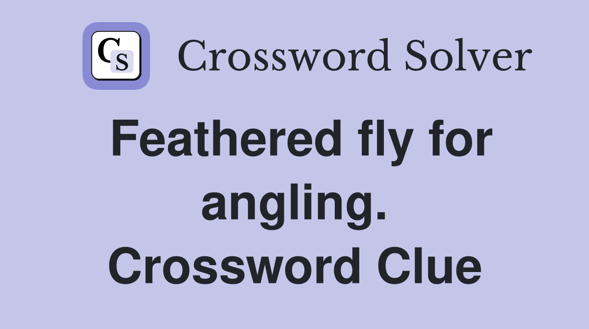 Feathered fly for angling. Crossword Clue