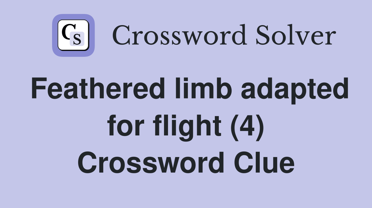Feathered limb adapted for flight (4) Crossword Clue