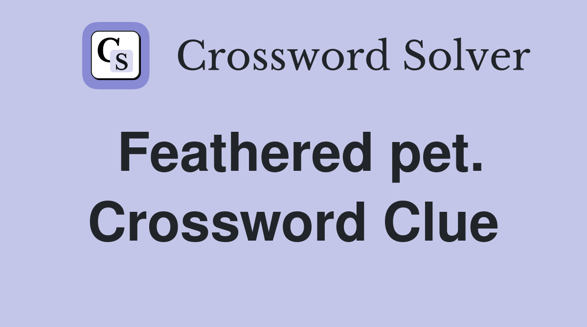 Feathered pet. Crossword Clue