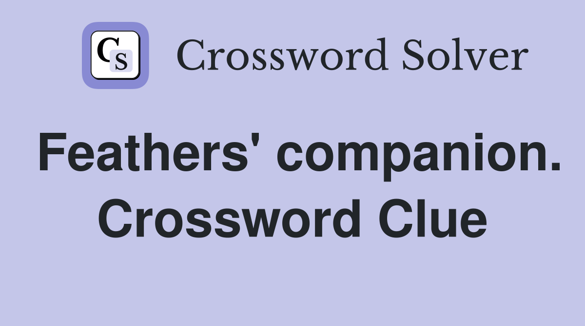 Feathers' companion. Crossword Clue