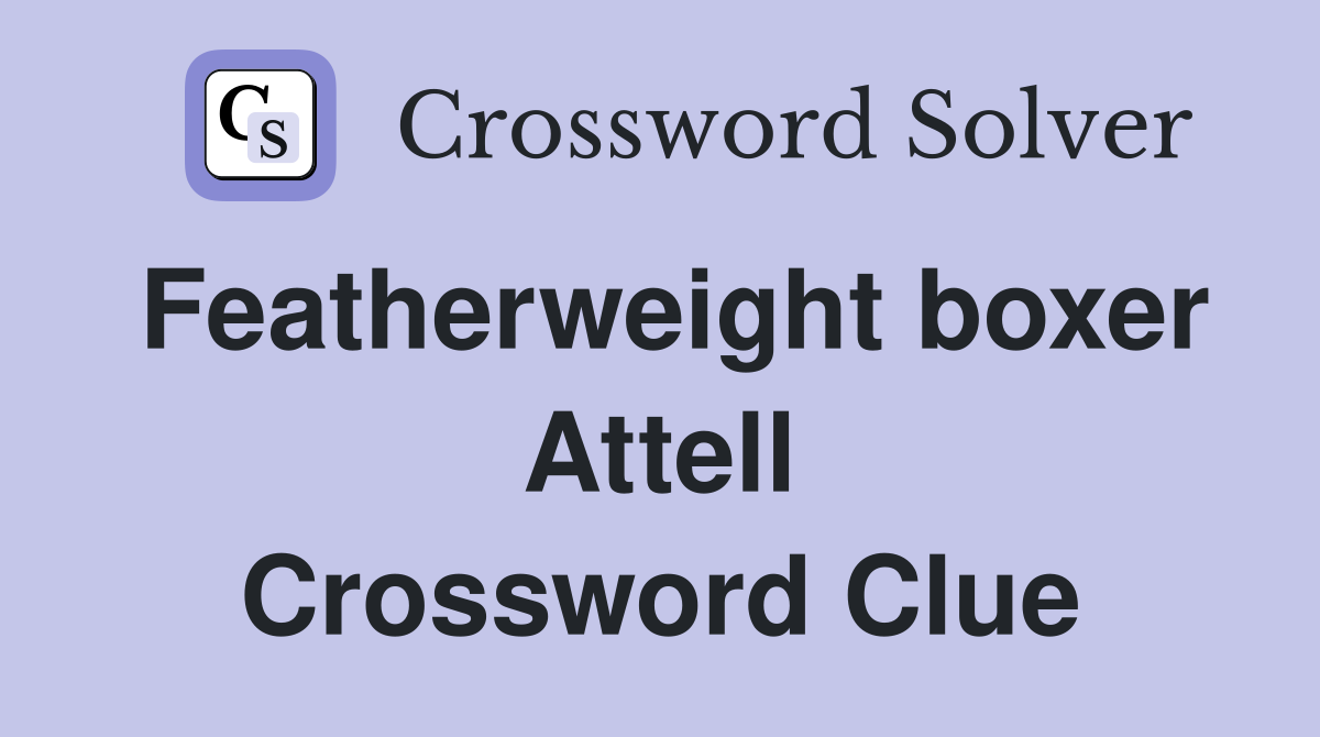 Featherweight boxer Attell Crossword Clue