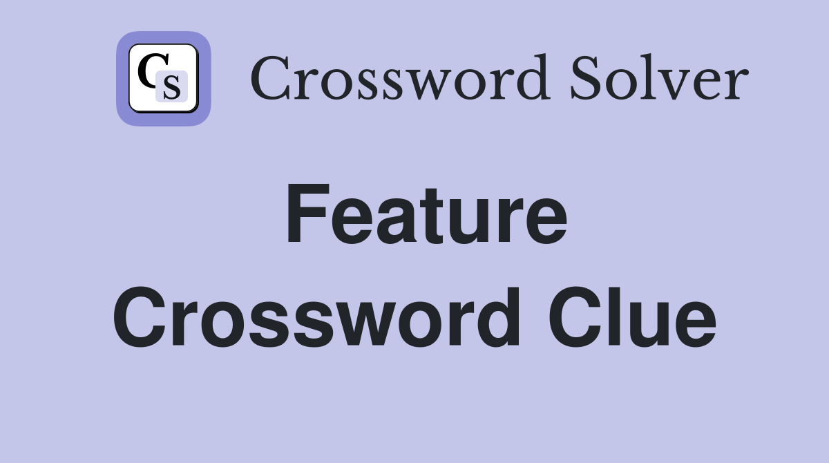 Feature Crossword Clue Answers Crossword Solver