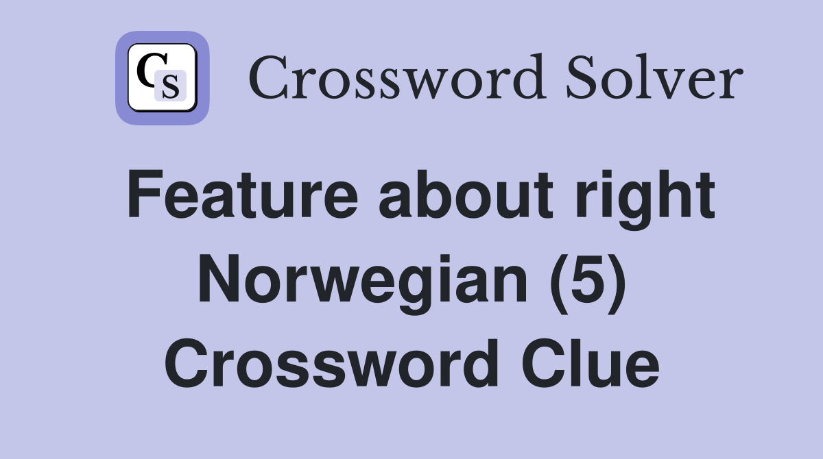 Feature about right Norwegian (5) Crossword Clue