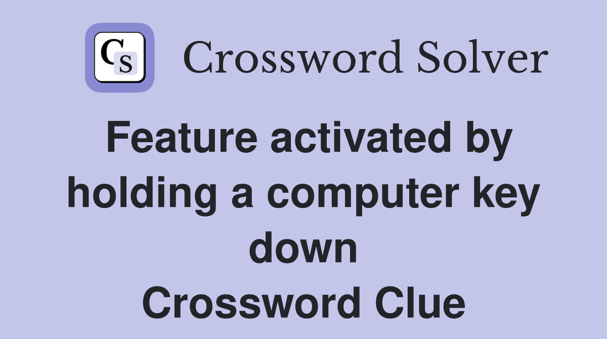 Feature activated by holding a computer key down Crossword Clue