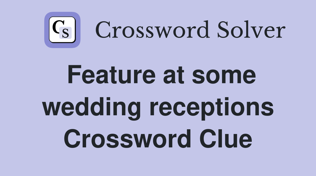 Feature at some wedding receptions Crossword Clue