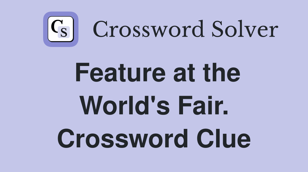 Feature at the World's Fair. Crossword Clue